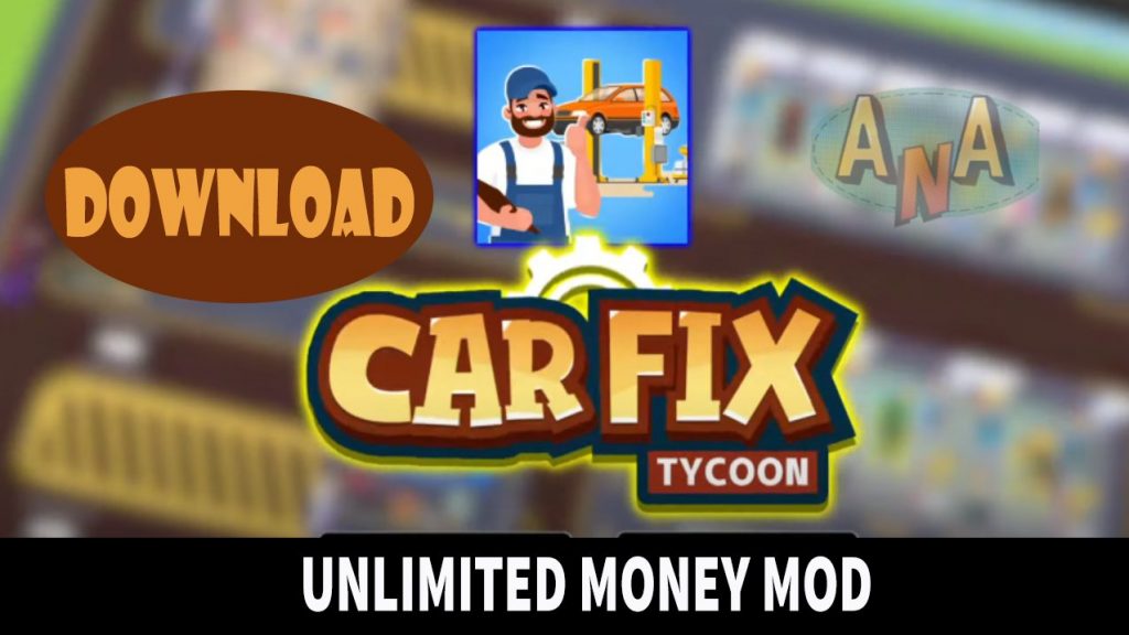 Car Fix Tycoon Mod APK 2022- Get Latest Mod with Unlimited Money 1